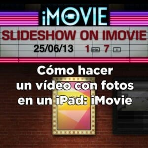 Cómo hacer un vídeo con fotos en un iPad con iMovie