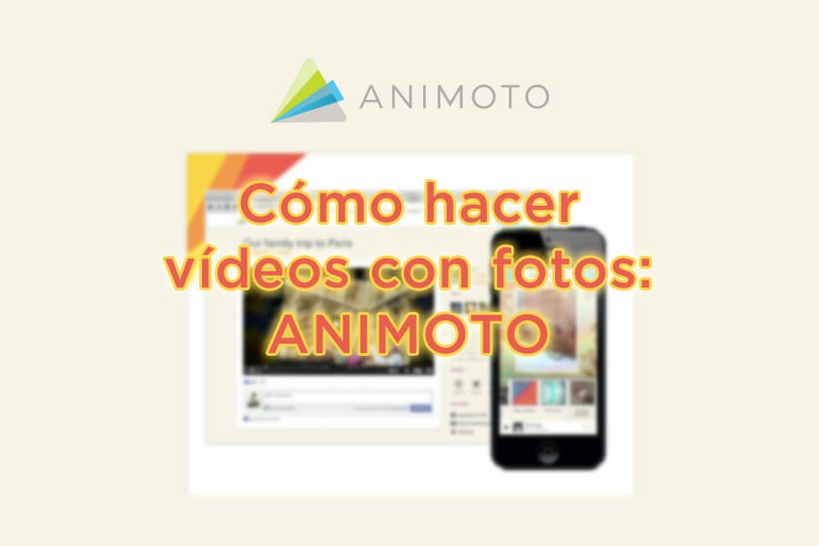 Cómo hacer vídeos de fotos con Animoto