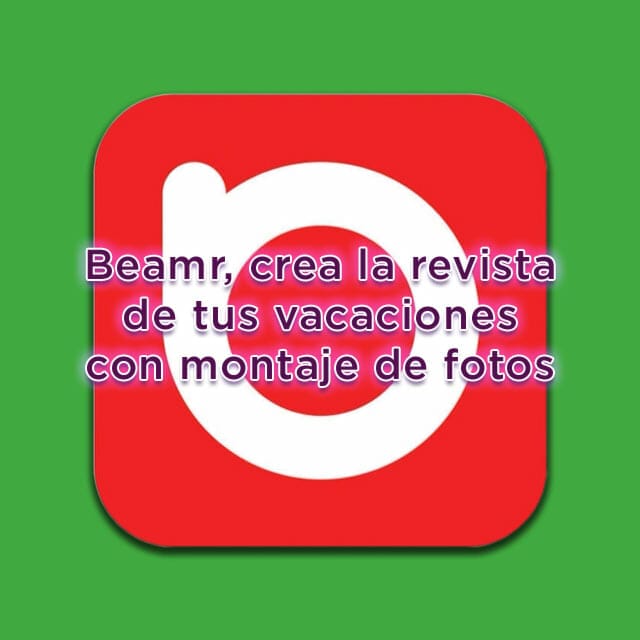 Cómo hacer un montaje de fotos con beamr, crea tu foto revista