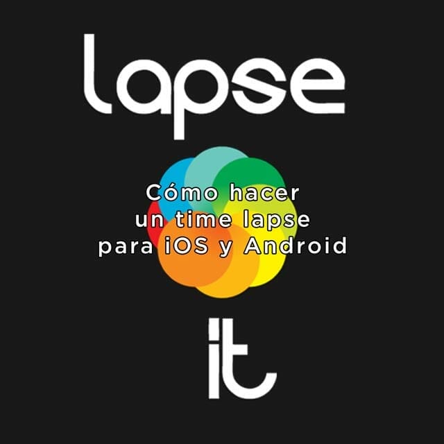 Time Lapse Fácil Con Lapse It Pro, Android/iOS - El Taller Audiovisual