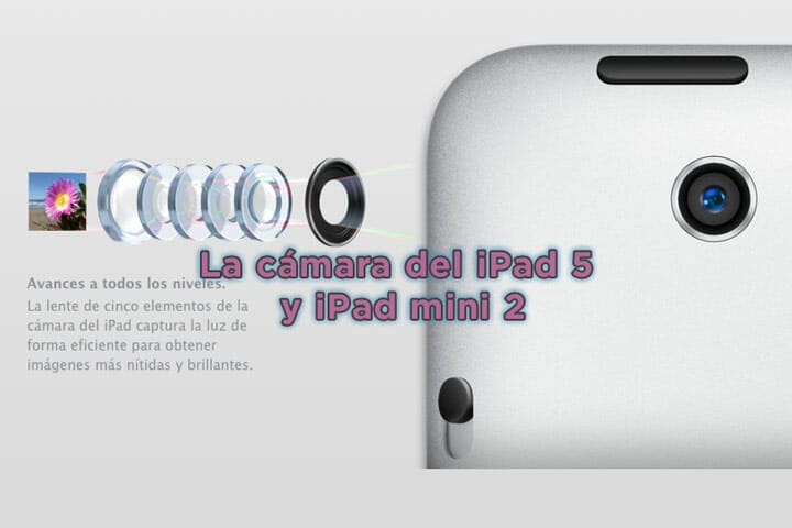 Camara nuevo iPad 5 y iPad mini 2 - Está llegando...
