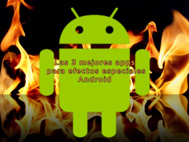 Las tres mejores aplicaciones de efectos especiales Android - eltalleraudiovisual.com