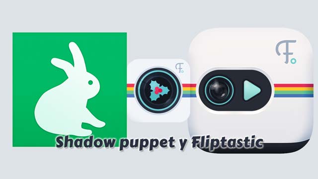 Apps para hacer vídeos con fotos: Fliptastic y Shadow Puppet