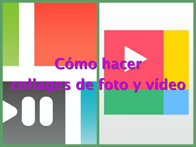 Cómo hacer collages de fotos y videos
