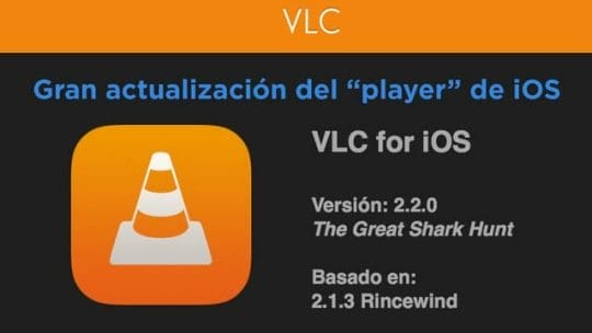 VLC para iOS se actualiza con mejoras muy importantes
