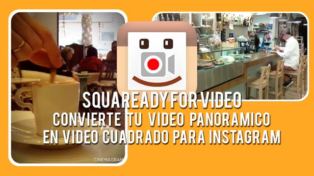 Convierte tus vídeos panoramicos o verticales en vídeos cuadrados para Instagram