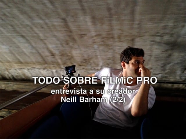 Filmic Pro y su creador, Neil Barham