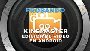 KineMaster - Editor de vídeo para Android, lo probamos en el Taller Audiovisual