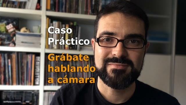 Cömo Grabarte hablando a cámara - Caso práctico de eltalleraudiovisual.com