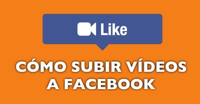 Cómo publicar vídeos en facebook