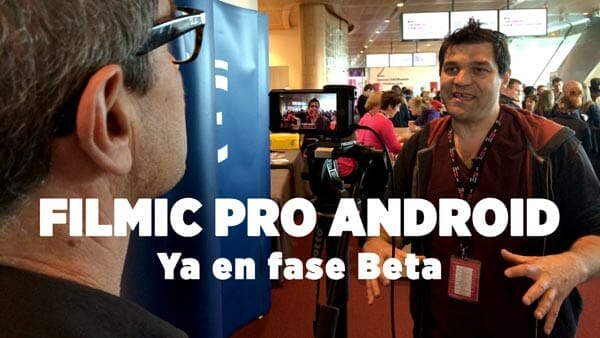 Filmic Pro Android se prepara para lanzarse a Beta pública