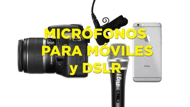 Micrófonos para móviles y DSLR: Conecta tus micros a tu teléfono móvil o a tu cámara réflex digital