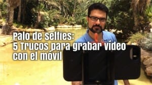 Palo de selfies para grabar vídeos