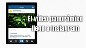 El vídeo panorámico llega a Instagram