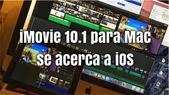 iMovie 10.1 para Mac se acerca a iOS