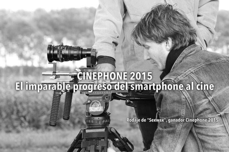 Cinephone 2015. EL imparable progreso del smartphone al cine