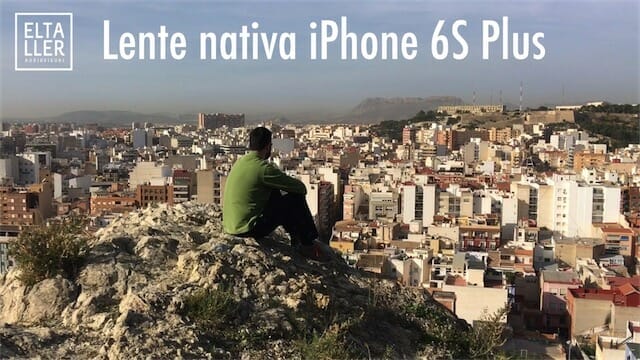 Lentes para iPhone: lante nativa del iPhone 6S Plus