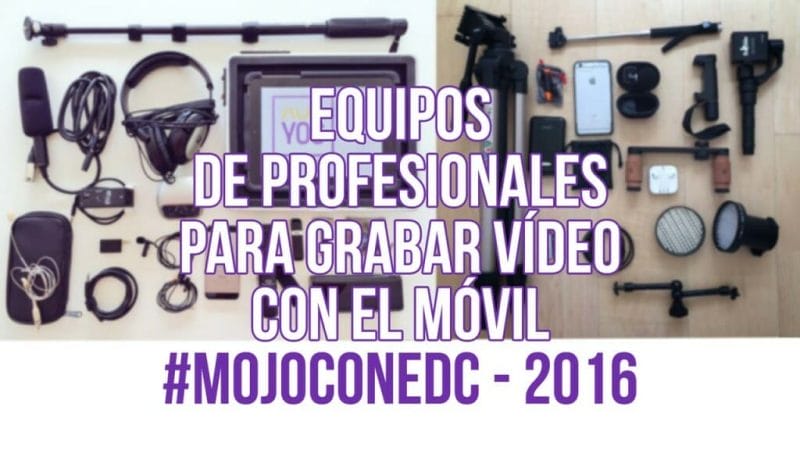 Accesorios para grabar vídeo con móviles y participar en el concurso de #mojoconedc