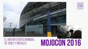 Mojocon 2016, el mayor evento mundial de vídeo y móviles