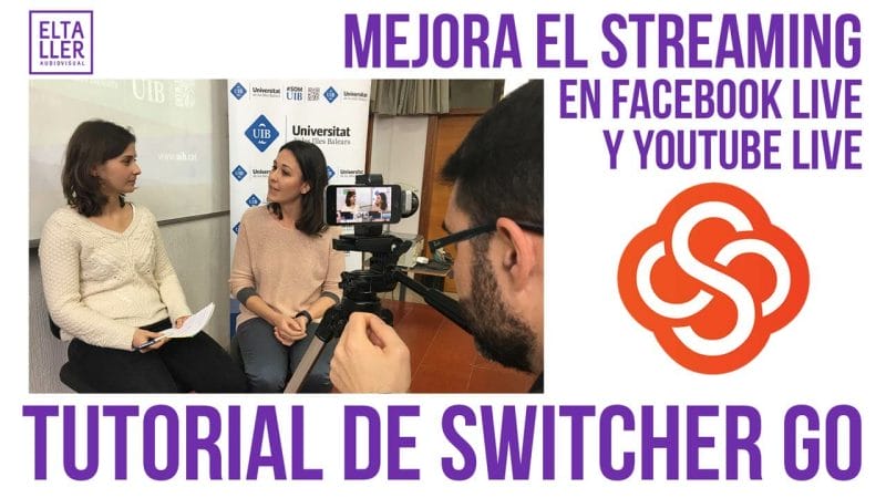 Streaming mejorado o vitaminado con Switcher Go - Video tutorial en español en el Taller Audiovisual