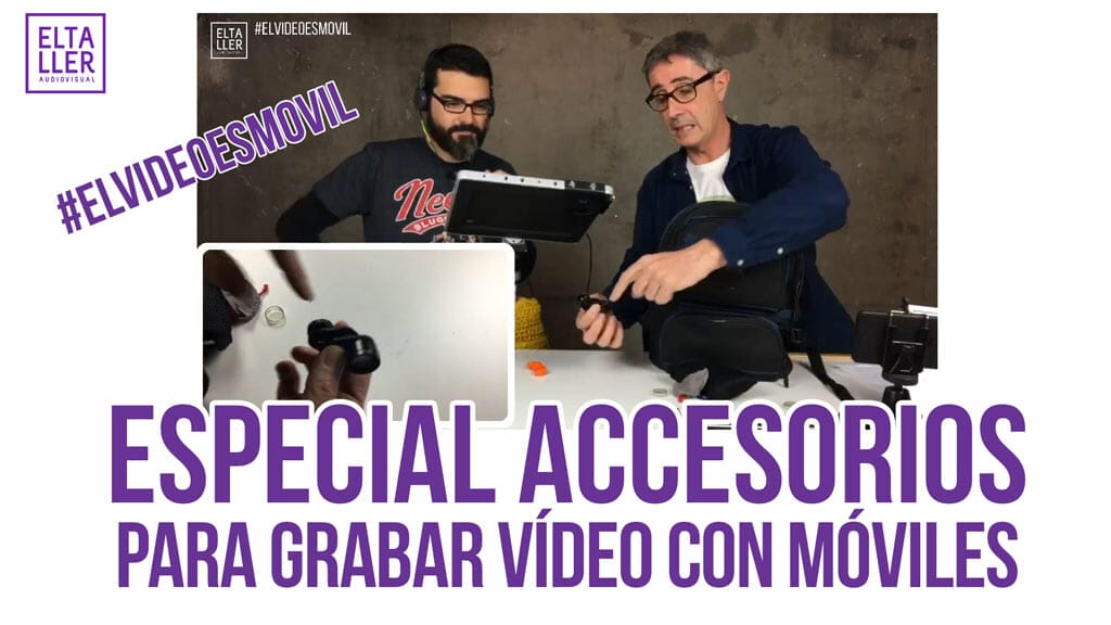 Especial Accesorios para grabar vídeo con móviles, celulares y tablets