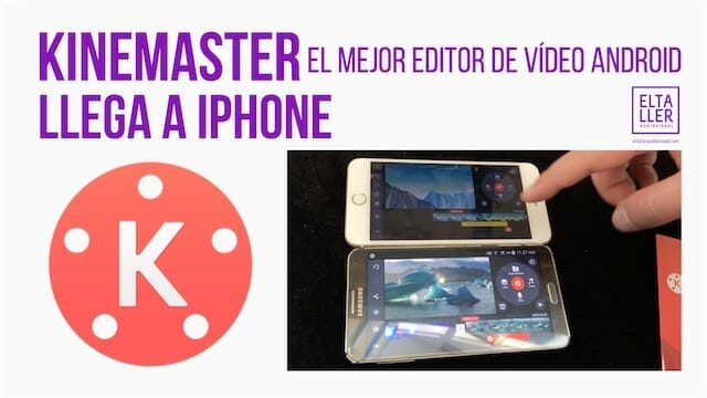 Kinemaster, editor de vídeo Android y iPhone
