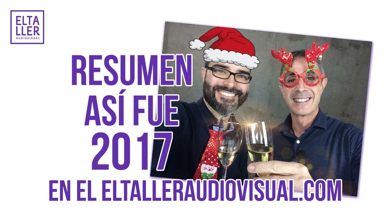 Resumen del año 2017 en el blog de vídeo móvil eltalleraudiovisual.com